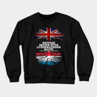 British Grown With Luxembourgish Roots - Gift for Luxembourgish With Roots From Luxembourg Crewneck Sweatshirt